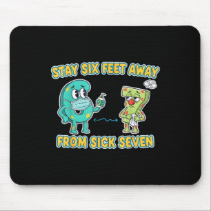 Sick Seven Stay 6 Feet Away From Sick 7 Six Seven Mouse Pad