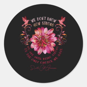 Sickle Cell Awareness Flower We Don't Know How Str Classic Round Sticker