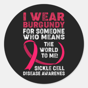 Sickle Cell Awareness Ribbon I Wear Burgundy  Classic Round Sticker