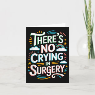 Sicu Nurse Or Operating Room There’s No Crying In Card