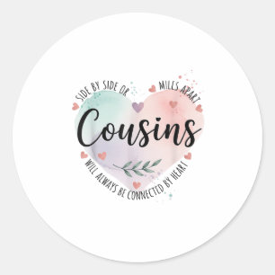 Side By Side Or Miles Apart Cousins Will Always Be Classic Round Sticker