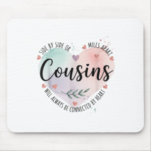 Side By Side Or Miles Apart Cousins Will Always Be Mouse Pad