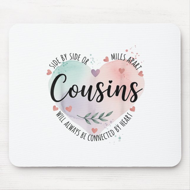 Side By Side Or Miles Apart Cousins Will Always Be Mouse Pad (Front)
