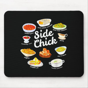 Side Chick Funny Thanksgiving Foodie Friendsgiving Mouse Pad