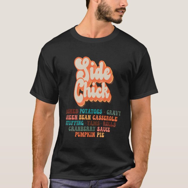 Side Chick Kinda Who Loves Thanksgiving Dinner T-Shirt (Front)