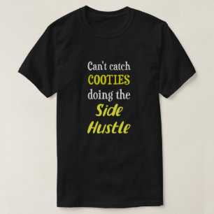 Side Hustle Cooties Neon Yellow Text Uni. T-Shirt