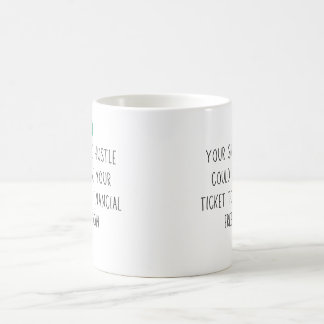Side Hustle Financial Freedom Career dollar secret Coffee Mug