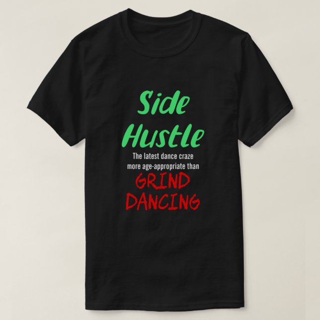 Side Hustle vs. Grind Dancing Neon Gr. Text Uni. T-Shirt (Design Front)