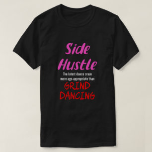 Side Hustle vs. Grind Dancing Neon Pnk. Text Uni. T-Shirt