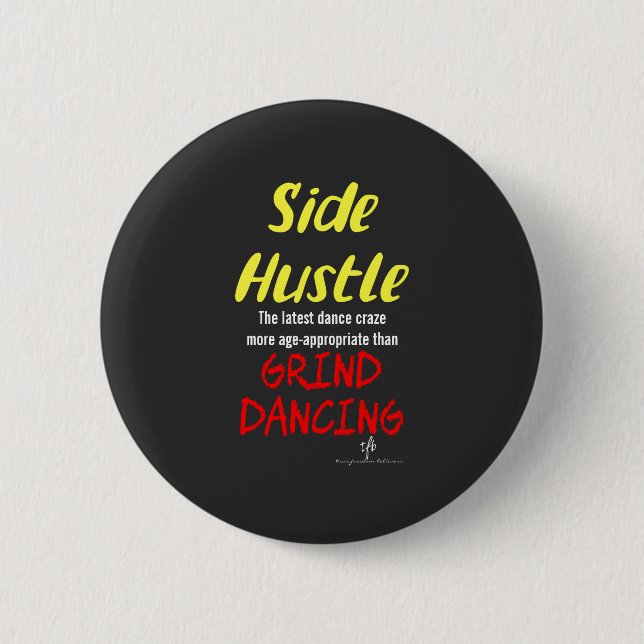 Side Hustle vs. Grind Dancing Neon Yellow Text But 6 Cm Round Badge (Front)