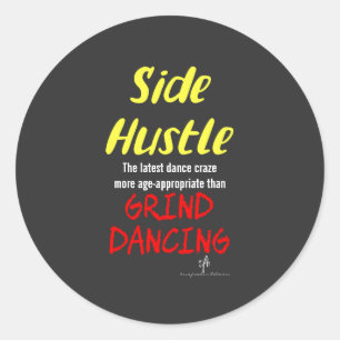 Side Hustle vs. Grind Dancing Neon Yellow Text Sm. Classic Round Sticker