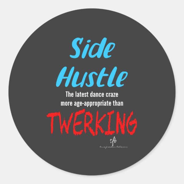 Side Hustle vs. Twerking Neon Blue Text Sm. Classic Round Sticker (Front)