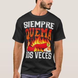 Siempre Quema Dos Veces Chilli Chef Spicy Sauce  3 T-Shirt