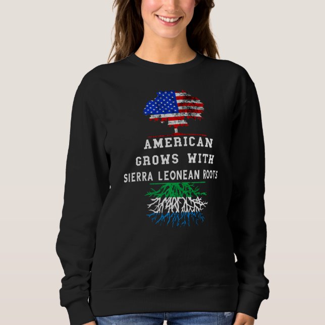 Sierra Leone American Grows Siera Leonean Pride Ro Sweatshirt (Front)