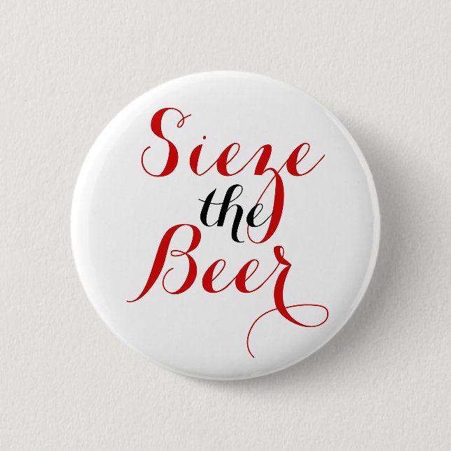 Sieze the Beer Round 6 Cm Round Badge (Front)