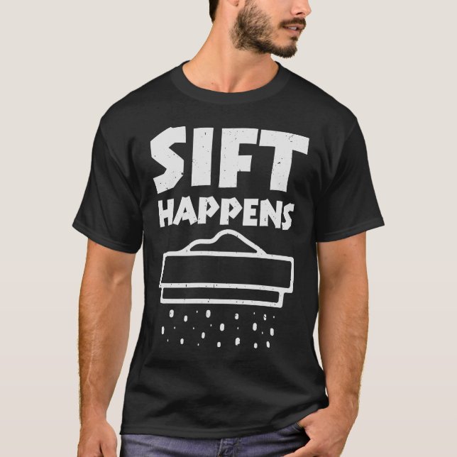 Sift Happens - Funny Archaeologist Pun T-Shirt (Front)