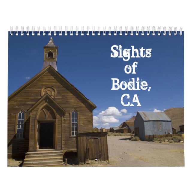 Sights of Bodie, CA 2014 Calendar (Cover)