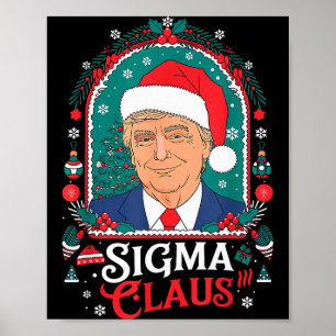 Sigma Claus Festive Political Humor Trump Santa Ha Poster
