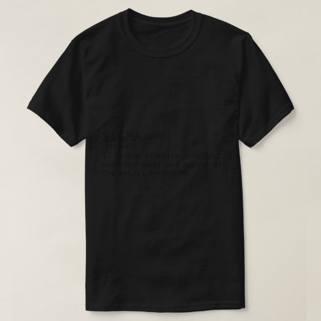 Sigma Funny Definition  Sigma Male Meaning   T-Shirt (Design Front)