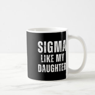 Sigma Like My Daughter Funny Dad Fathers Day Dad J Coffee Mug