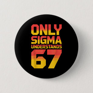 Sigma Understands 67 Alpha Slang Gen 67th Number 6 6 Cm Round Badge