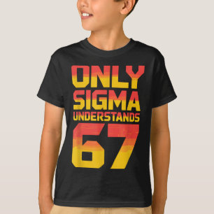 Sigma Understands 67 Alpha Slang Gen 67th Number 6 T-Shirt