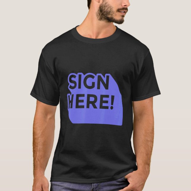 Sign here quotes T-Shirt (Front)