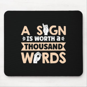 Sign Is Worth A Thousand Words American Sign Langu Mouse Pad