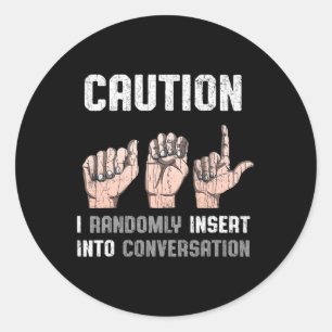 Sign Language Apparel Deaf Awareness ASL Fun Gift Classic Round Sticker