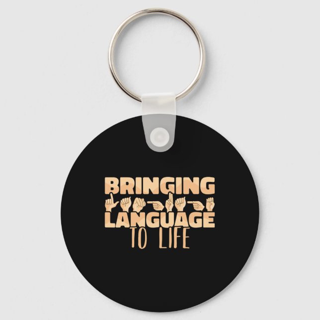 Sign Language Bringing Language To Life Asl  Key Ring (Front)