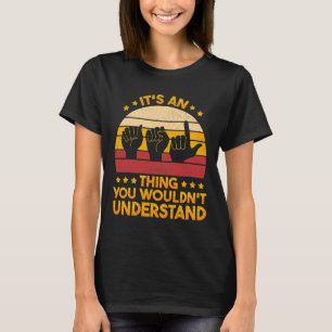 Sign Language Deaf Awareness and ASL 1 T-Shirt