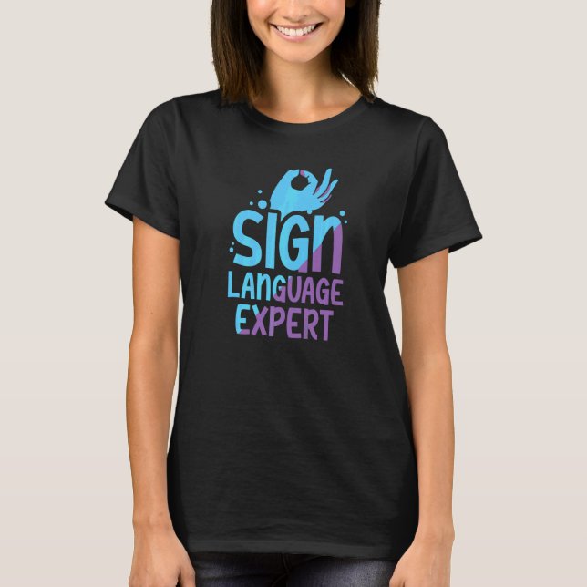 Sign Language Expert Learn Gesture Awareness Hobby T-Shirt (Front)
