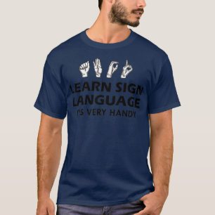 Sign Language Learn sign language Itx27s very hand T-Shirt