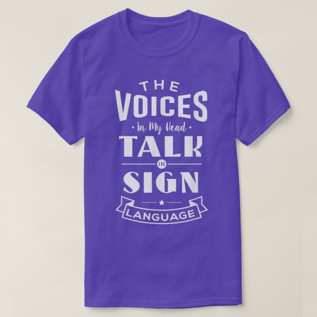 Sign Language Voices In My Head for the Deaf T-Shirt (Design Front)