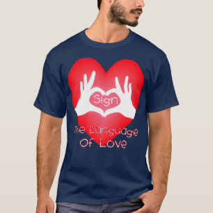 sign the language love T-Shirt