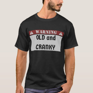 Sign Warning OLD and CRANKY  T-Shirt