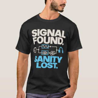 Signal Found Sanity Lost Funny Audio Engineer T-Shirt