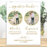 Signature Drinks Custom Photo Gold Wedding Bar  Poster<br><div class="desc">Signature Drinks ! Simple yet elegant calligraphy, this signature drink bar sign features two cocktails 'the Bride' and 'the Groom', personalised with your drinks of choice. Customise this elegant wedding sign with your favourite engagement photo or couples photos, names and signature drinks! You can also customise the photos for signature...</div>