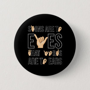 Signs Are To Eyes That … Sign Language Deaf  6 Cm Round Badge