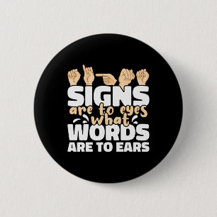 Signs are to Eyes what Words are to Ears ASL Sign 6 Cm Round Badge