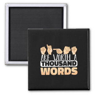 Signs are worth a thousand Words ASL American Sign Magnet
