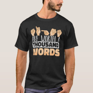 Signs are worth a thousand Words ASL American Sign T-Shirt