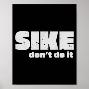 Sike Don’t Do It – Funny Quote Graphic Design  Poster