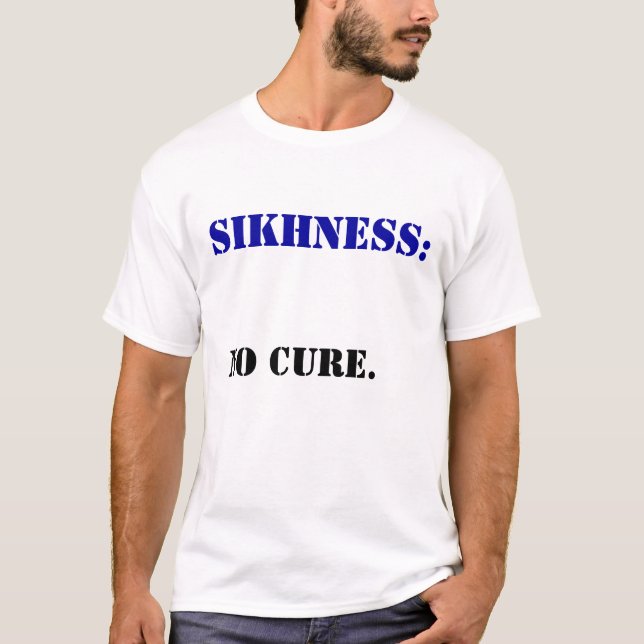 SIKHNESS NO CURE T-Shirt (Front)