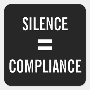 SILENCE = COMPLIANCE bold white on black protest Square Sticker