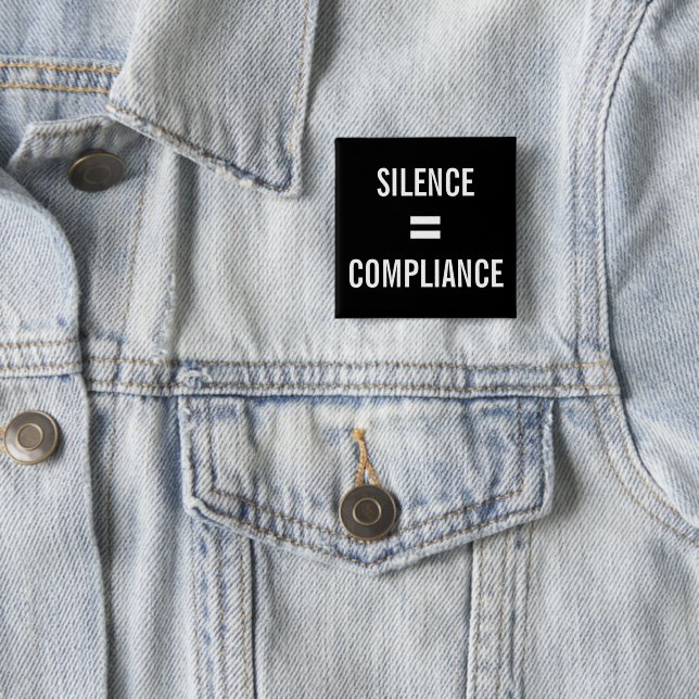 SILENCE = COMPLIANCE Political Protest black white 15 Cm Square Badge (In Situ)