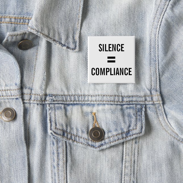 SILENCE = COMPLIANCE Political Protest white black 15 Cm Square Badge (In Situ)
