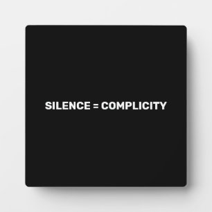 Silence Equals Complicity Stop hate sign Plaque
