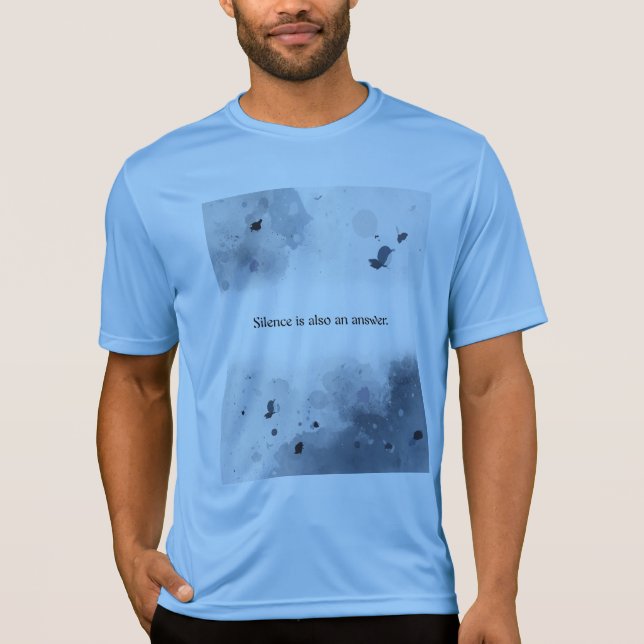 Silence is also an answer. T-Shirt (Front)