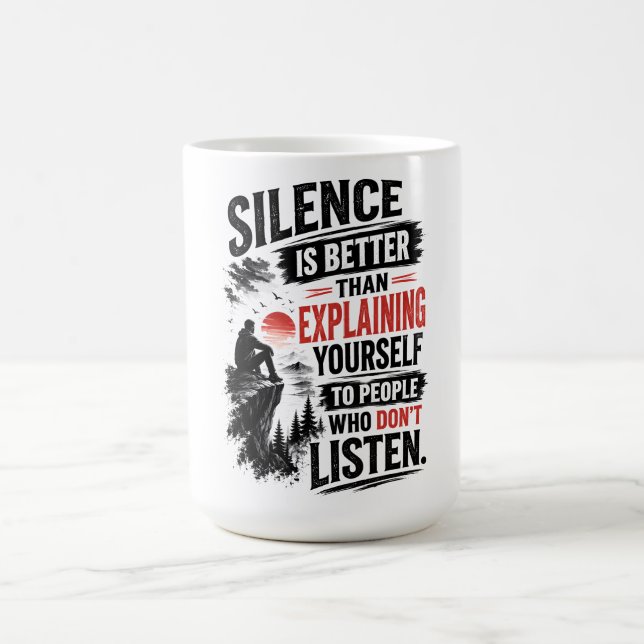 Silence Is Better Than Explaining Quote Coffee Mug (Center)